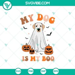 My Dog Is My Boo Halloween SVG, Dog Cute Ghost Halloween SVG, My Boo SVG