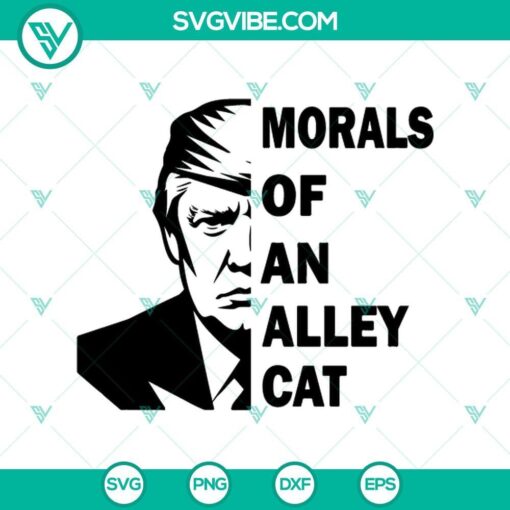 morals of an alley cat trump svg trump alley cat funny svg trump biden morals of an alley cat svg png cricut mockup