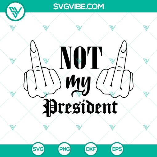 not my president middle finger svg trump rally shooter 2024 svg png cricut mockup