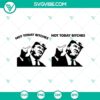 Trump 2024 SVG design with Trump shooting, rally element, and bold "Not Today Bitches" text, perfect for Cricut projects.