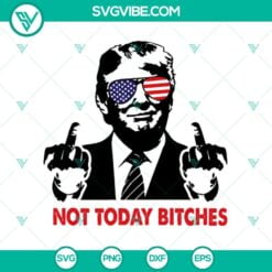 SVG Files, Trending, Trending SVG, Not Today Bitches Trump Fuck hand SVG, Trump 2