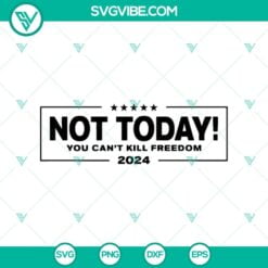 SVG Files, Trending, Trending SVG, Not Today You Can’t Kill Freedom SVG, 15