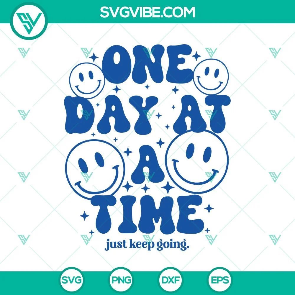 SVG Files, One day at a time smiley face SVG, positive Quote svg, Mental Health 1