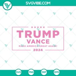 Pink Trump Vance SVG, 2024 Election SVG, Make America Great Again SVG