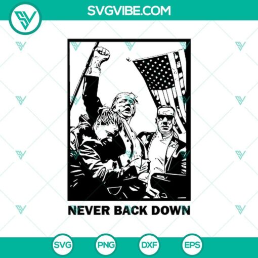 trump never back down svg trump rally shooting svg png cricut mockup