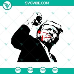 Trump raised fist SVG, Trump Fist SVG, 2024 Trump assassination 2024 SVG