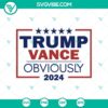 Trump Vance Obviously 2024 and Donald Trump SVG PNG design featuring political figures on a digital product.