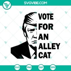 Funny SVG, SVG Files, Vote For An Alley Cat SVG, Trump Alley Cat Funny SVG, 11