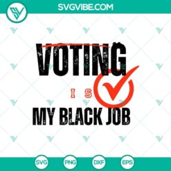 Voting Is My Black Job SVG, My Black Job SVG, Presidential Election SVG