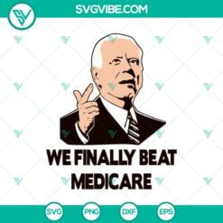 4th Of July, SVG Files, Trending, Trending SVG, We Finally Beat Medicare Biden 14