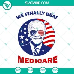 4th Of July, SVG Files, Trending, Trending SVG, We Finally Beat Medicare Joe 11