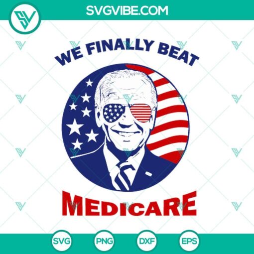 we finally beat medicare joe biden svg we finally beat medicare svg biden quotes svg png cricut mockup