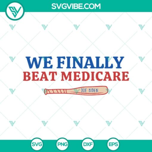 we finally beat medicare svg png we finally beat medicare svg joe biden svg png cricut mockup