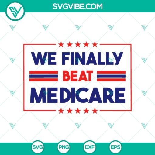 we finally beat medicare svg we finally beat medicare joe biden svg biden quotes svg png cricut mockup