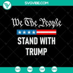 SVG Files, Trending, Trending SVG, We The People Stand With Trump SVG File, 5