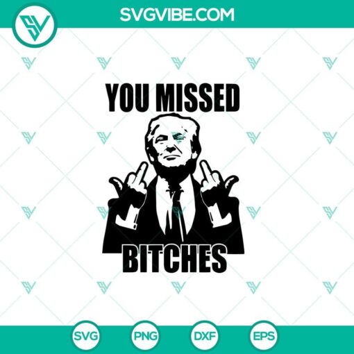 you missed bitches svg donaldtrump shoot svg trump 2024 mockup