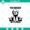 Trump-themed SVG and PNG designs with "You Missed Bitches" and "Trump Shot" phrases for digital use.