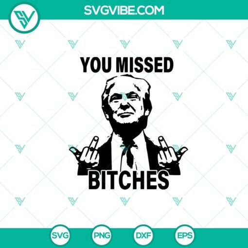 you missed bitches svg png trump svg trump shot svg mockup