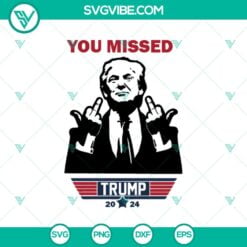 SVG Files, Trending, Trending SVG, You Missed Trump 2024 SVG, Trump Rally 16