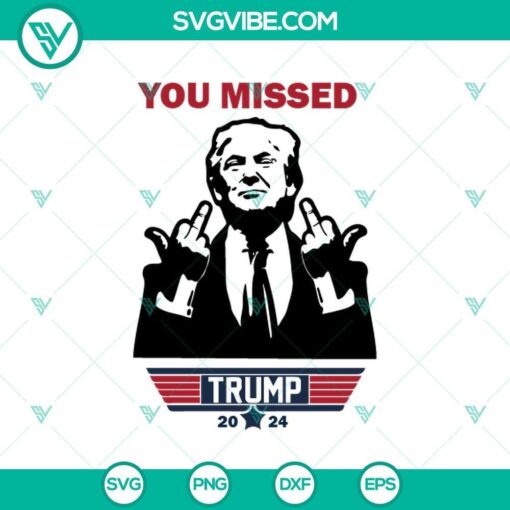 you missed trump 2024 svg trump rally shooting svg png eps dxf mockup