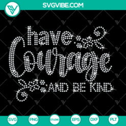 Have Courage and Be Kind Rhinestone SVG for Cricut, Silhouette, Digital Download