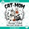 Cat Mom Social Club Halloween design with "You Can't Scare Me" theme. Instant download for cat lovers.