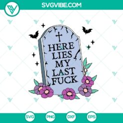 Halloween, SVG Files, Trending, Trending SVG, Here Lies My Last Fuck SVG, 23