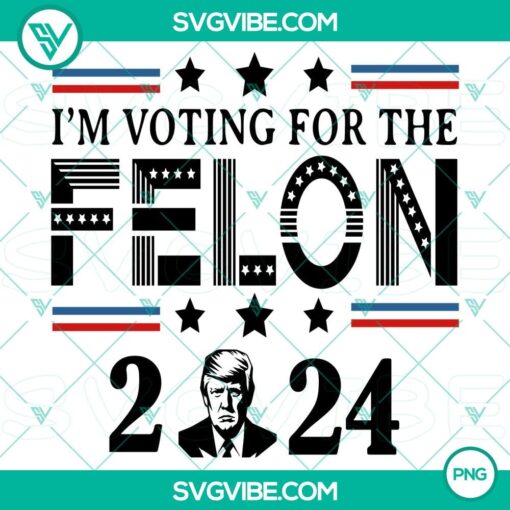 i262382173Bm voting for the felon 2024 donald trump png2C donald trump 2024 png