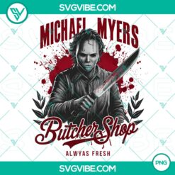 Halloween, PNG Files, Michael Myers Butcher Shop Always Fresh  Michael Myers 23