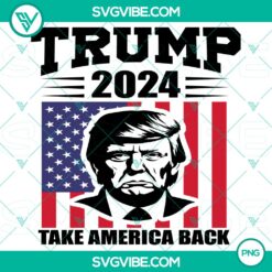 Trending, PNG Files, Trump 2024 Design  Take America Back  Instant download 2