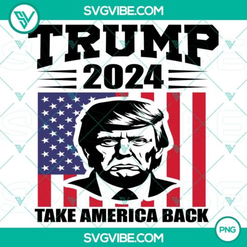 trump 2024 design png2C take america back png2C instant download