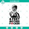 6 Feet Mother Fucker SVG featuring a bold graphic with Samuel L. Jackson quote and "Fuck Covid" text. Perfect for crafts and designs.