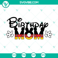 Birthday Mom Mickey SVG Files, Mickey Birthday SVG File, Disney Family