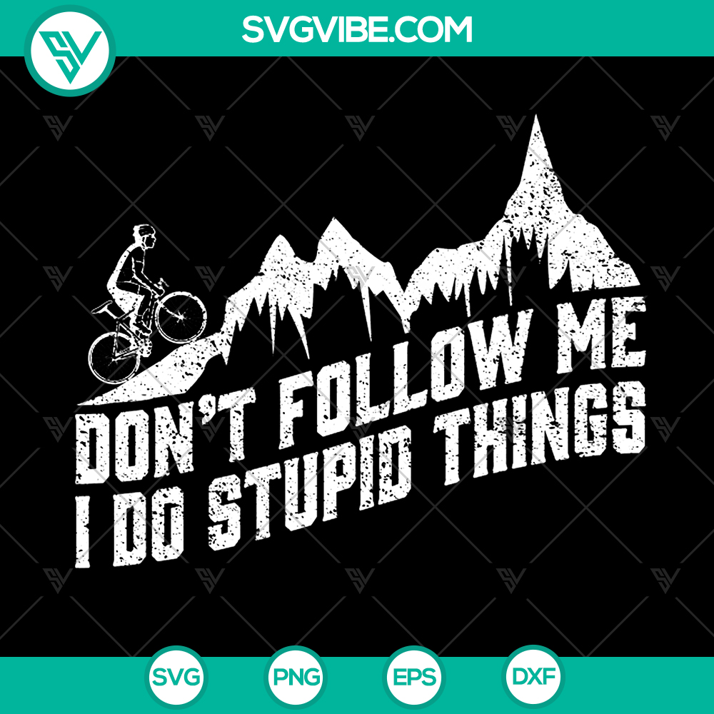 Mockup-6.jpg Funny cycling SVG cut file with text "Don't Follow Me, I Do Stupid Things" for instant download. Perfect for bike enthusiasts.