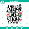 Sleigh All Day Merry Christmas SVG - Funny Holiday Design in DXF, EPS, PNG for crafts and projects.