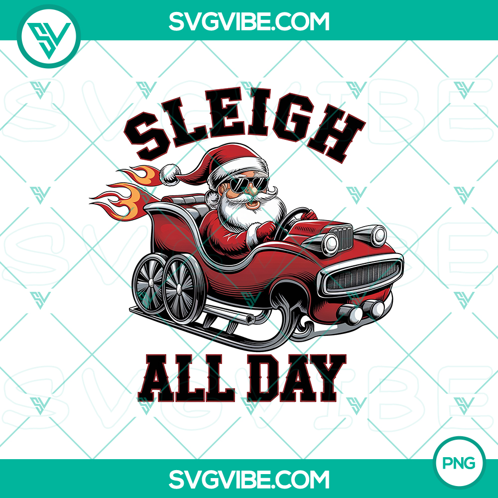 Sleigh All Day Santa Claus Merry Christmas PNG- Funny Holiday Design Christmas Sleigh All Day Santa Claus Merry Christmas PNG design with funny holiday vibes. Perfect for Christmas!