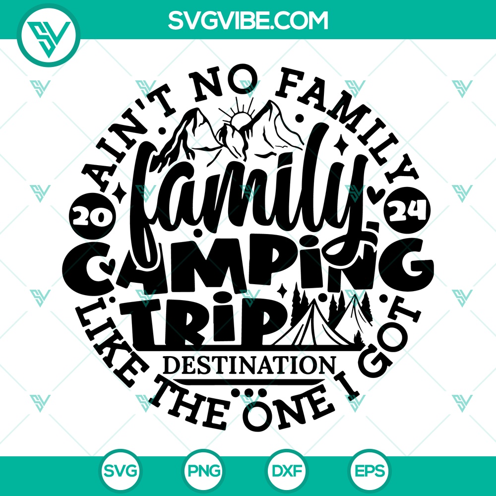 ain-t-no-family-like-one-i-got-svg-family-camping-trip-svg-family-camping-svg-png.jpg Ain’t no Family Like one i got SVG, Family Camping Trip SVG, Family Camping SVG PNG 1