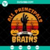 Zombie-themed Halloween SVG design with "All Principals Love My Brains" text, ideal for spooky decor.