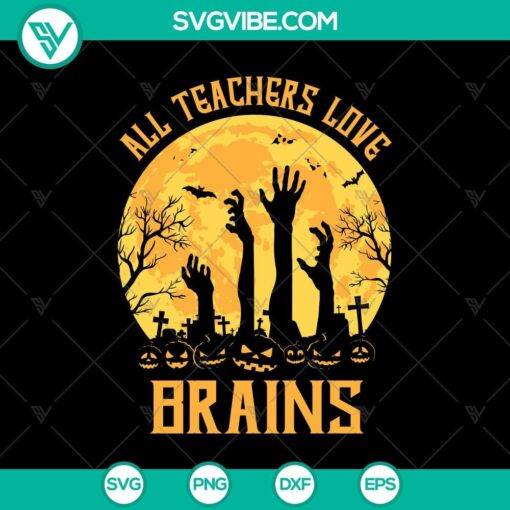 all teachers love brains svg halloween svg scary svg oct 31 svg