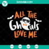 All The Ghouls Love Me SVG design perfect for Halloween, featuring spooky and horror elements.
