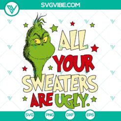 All Your Sweaters Are Ugly The Grinch SVG