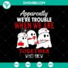 Trouble When We Are Together Halloween SVG with Boo Boo, Halloween elements, SVG design.