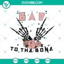 Bad To The Bone SVG, Horror SVG, Halloween SVG, Halloween Scary SVG