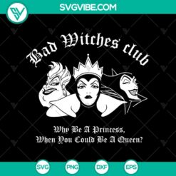 Bad Witches Club Why Be A Princess When You Could Be A Queen SVG, Bad Witches SVG, Hocus Pocus SVG