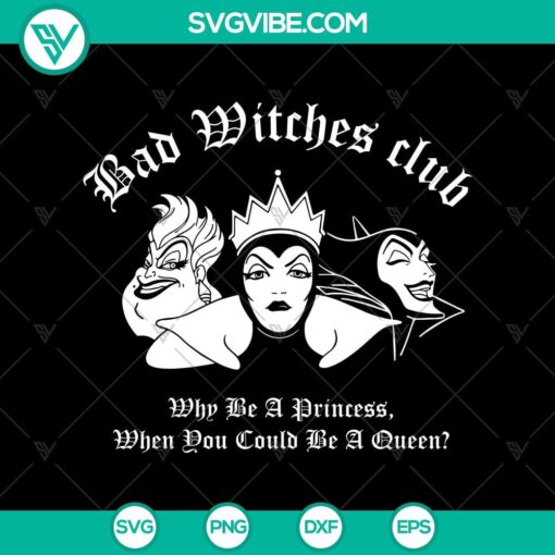 bad witches club why be a princess when you could be a queen svg bad witches svg hocus pocus svg