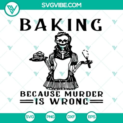 baking because murder is wrong svg skeleton witch svg halloween svg