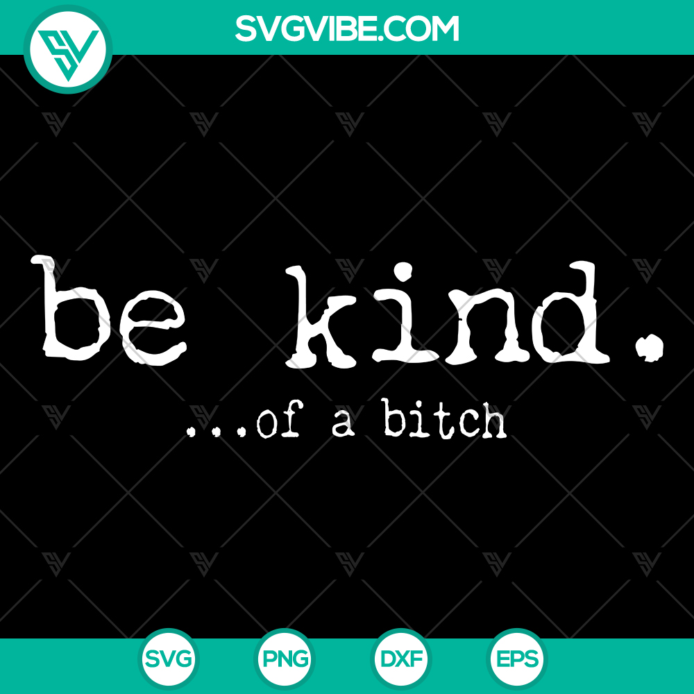 be-kind-of-a-bitch-svg-png-dxf-eps-files-mockup "Be Kind Of A Bitch SVG files with PNG, DXF, and EPS formats for digital crafting projects. Feminist design elements."