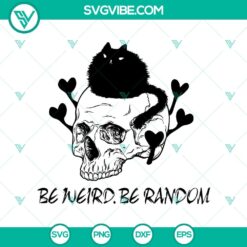 Be Weird Be Random SVG, Halloween SVG, Scary SVG, Oct 31 SVG