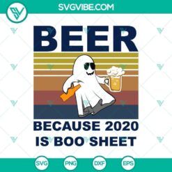 Beer Because 2020 is Boo Sheet SVG with Horror and Halloween Scary design elements for crafting projects.