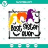 Halloween Sanderson Sister SVG with "Best Sister Ever" and "Hocus Pocus" text, ideal for crafts and decor.